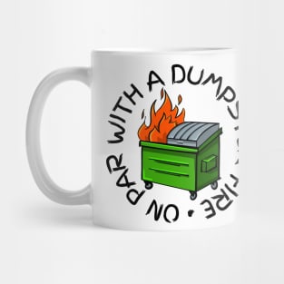 on par with a dumpster fire check out our FAQ Mug